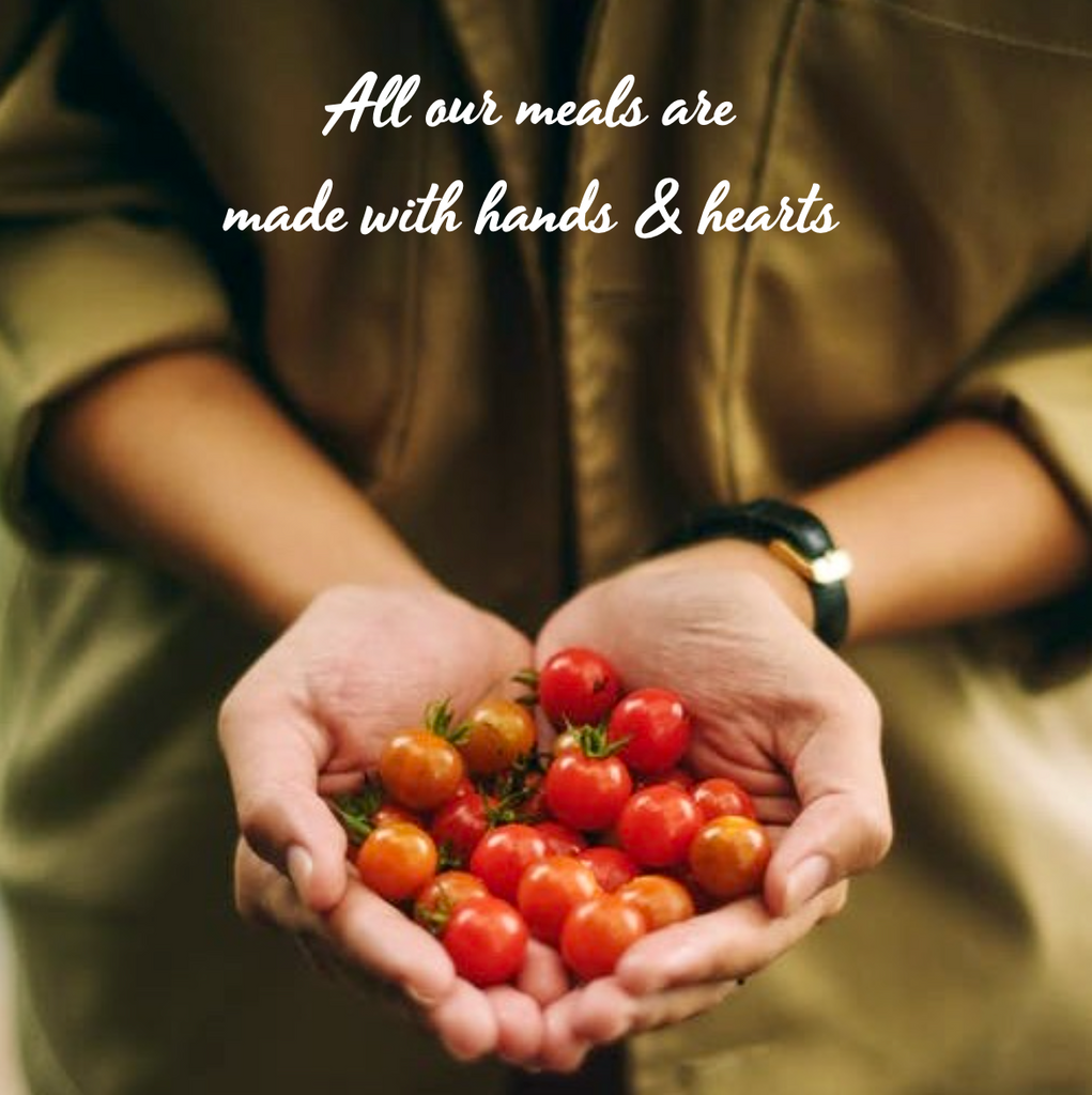 All our meals are made with hands and hearts