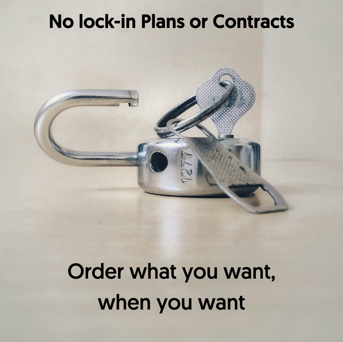No lock-in plans or contracts - just order what you want when you want ...